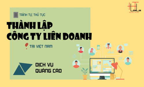 Trình tự, thủ tục thành lập công ty liên doanh tại Việt Nam ngành nghề Dịch vụ quảng cáo (Công ty Luật tại quận Bình Thạnh, Tân Bình, Tp Hồ Chí Minh)